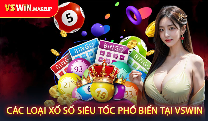 Các loại xổ số siêu tốc phổ biến tại VSWIN