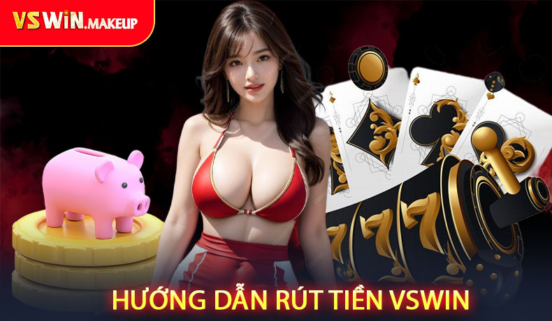 Hướng Dẫn Rút Tiền VSWIN
